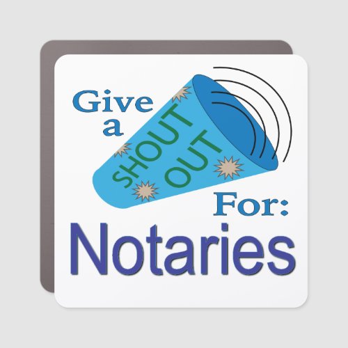 Shout Out for Notaries Car Magnet