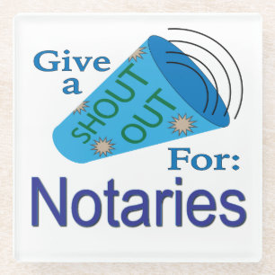 Shout Out for Notaries Glass Coaster