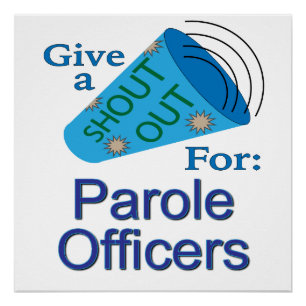 Shout Out for Parole Officers Poster