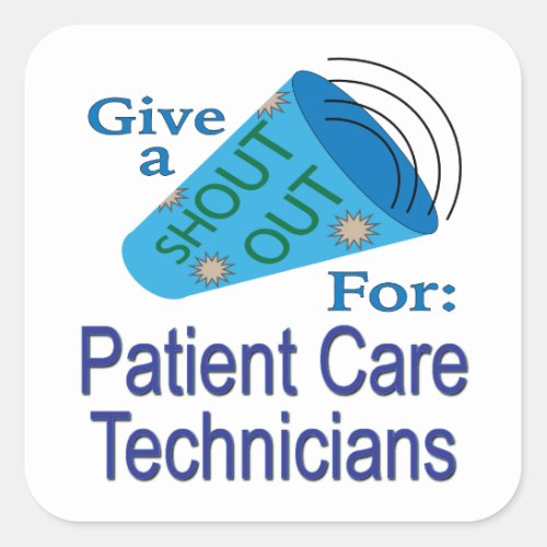 Shout Out for Patient Care Technicians Square Sticker