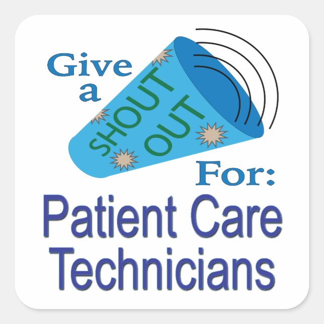 Shout Out for Patient Care Technicians Square Sticker (Front)