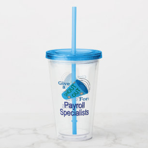 Shout Out for Payroll Specialists Acrylic Tumbler