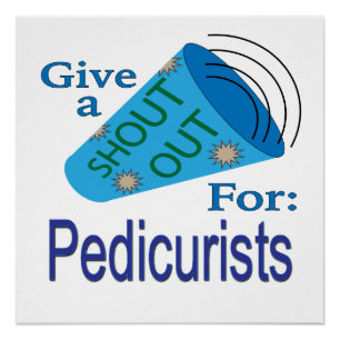 Shout Out for Pedicurists Poster