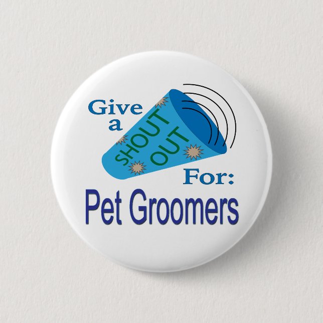 Shout Out for Pet Groomers  Button (Front)