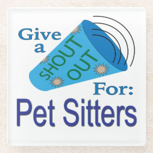 Shout Out for Pet Sitters Glass Coaster