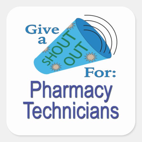 Shout Out for Pharmacy Technicians  Square Sticker