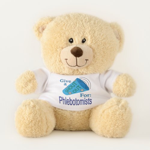 Shout Out for Phlebotomists Teddy Bear