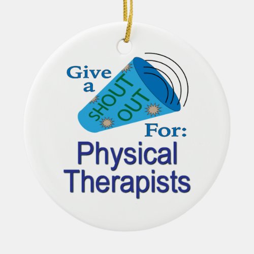 Shout Out for Physical Therapists Ceramic Ornament