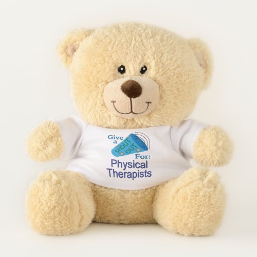 Shout Out for Physical Therapists Teddy Bear