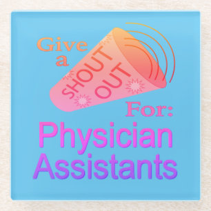 Shout Out for Physician Assistants Glass Coaster