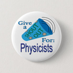 Shout Out for Physicists Button