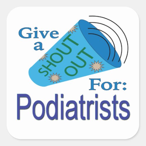 Shout Out for Podiatrists  Square Sticker