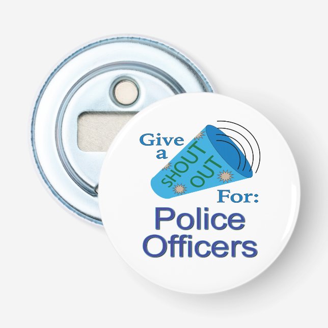 Shout Out for Police Officers Bottle Opener (Front)