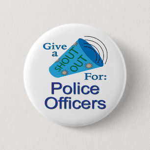 Shout Out for Police Officers Button