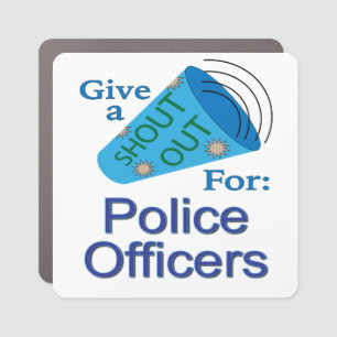 Shout Out for Police Officers Car Magnet