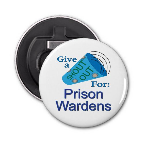 Shout Out for Prison Wardens Bottle Opener