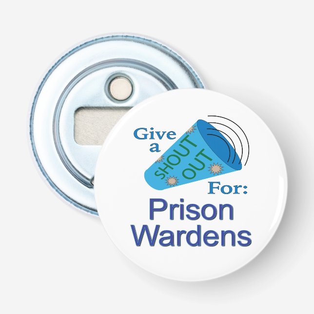 Shout Out for Prison Wardens Bottle Opener (Front)