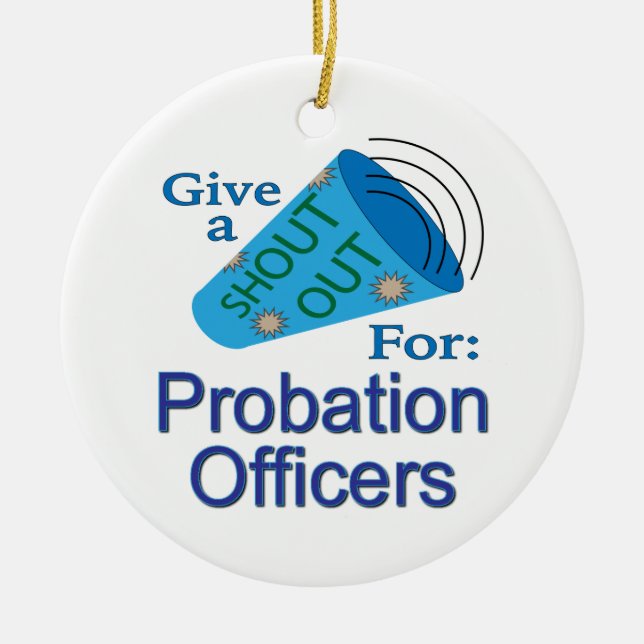 Shout Out for Probation Officers Ceramic Ornament (Front)