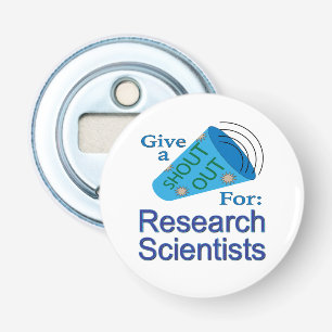 Shout Out for Research Scientists Bottle Opener