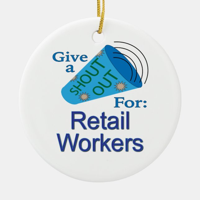 Shout Out for Retail Workers Ceramic Ornament (Front)