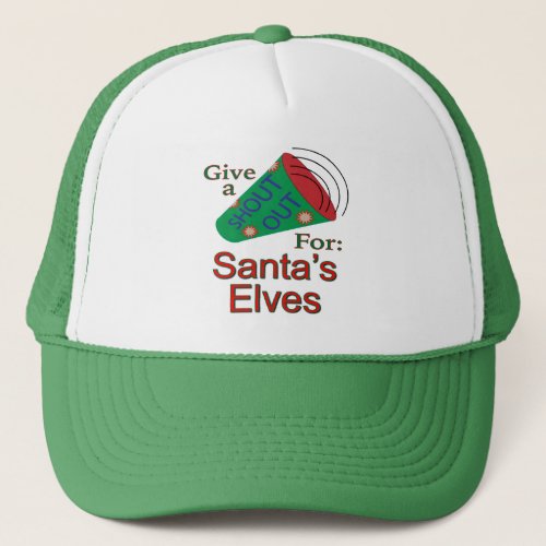 Shout Out for Santas Elves Trucker Hat