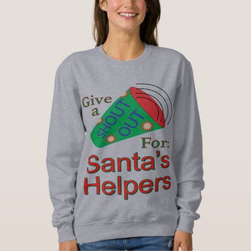 Shout Out for Santas Helpers Sweatshirt