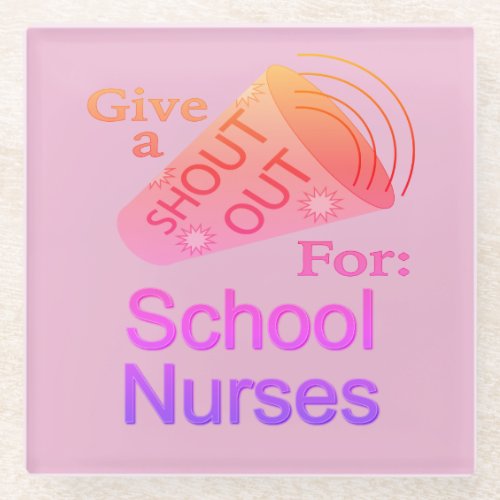 Shout Out for School Nurses Glass Coaster