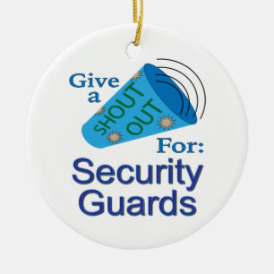 Shout Out for Security Guards Ceramic Ornament