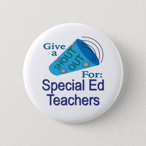Shout Out for Special Ed Teachers Button