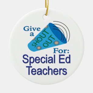 Shout Out for Special Ed Teachers Ceramic Ornament