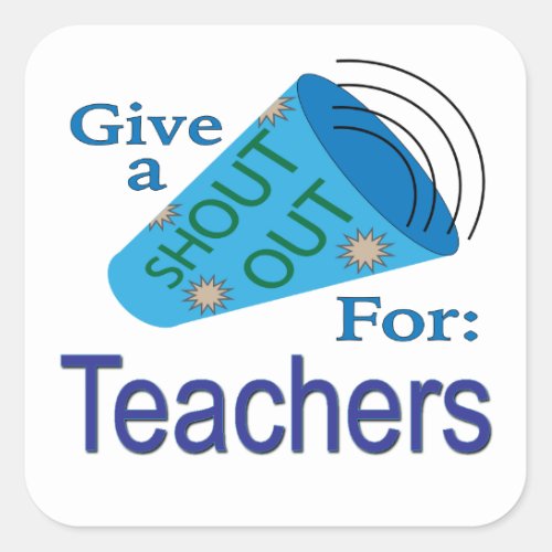 Shout Out for Teachers Square Sticker