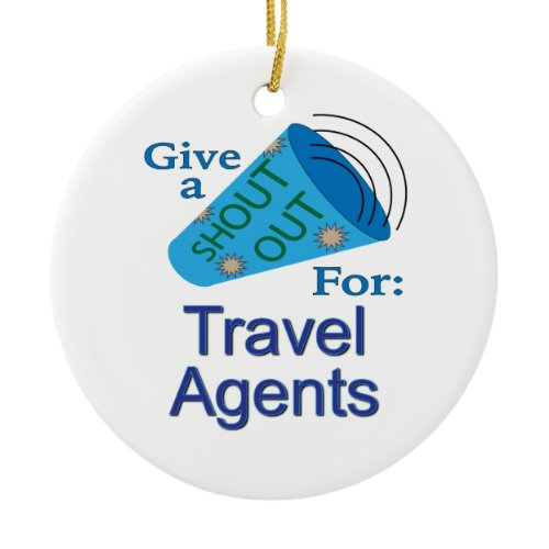 Shout Out for Travel Agents Ceramic Ornament