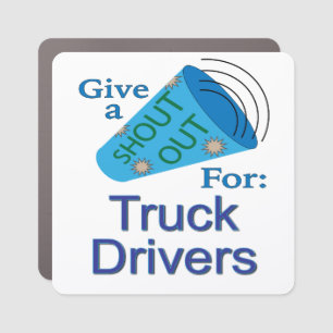 Shout Out for Truck Drivers Car Magnet