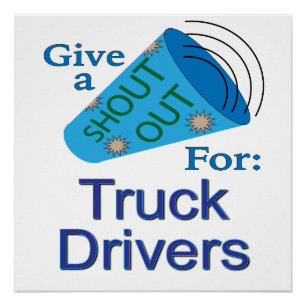Shout Out for Truck Drivers Poster