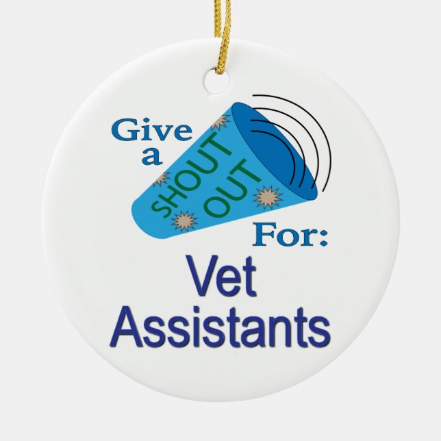Shout Out for Vet Assistants Ceramic Ornament (Front)