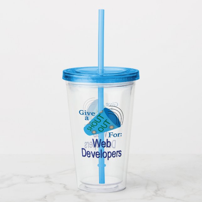 Shout Out for Web Developers Acrylic Tumbler (Front)