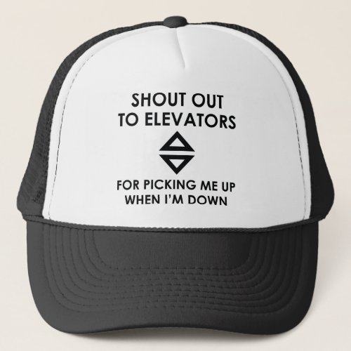 Shout Out To Elevators Trucker Hat