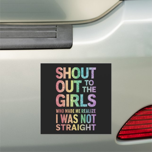Shout Out To The Girls Gay Pride Rainbow Flag LGBT Car Magnet (In Situ)
