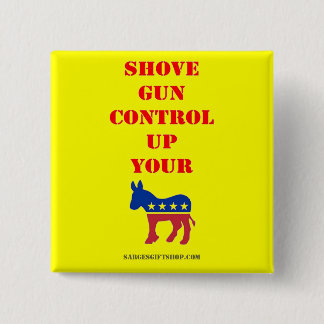 SHOVE GUN CONTROL PINBACK BUTTON