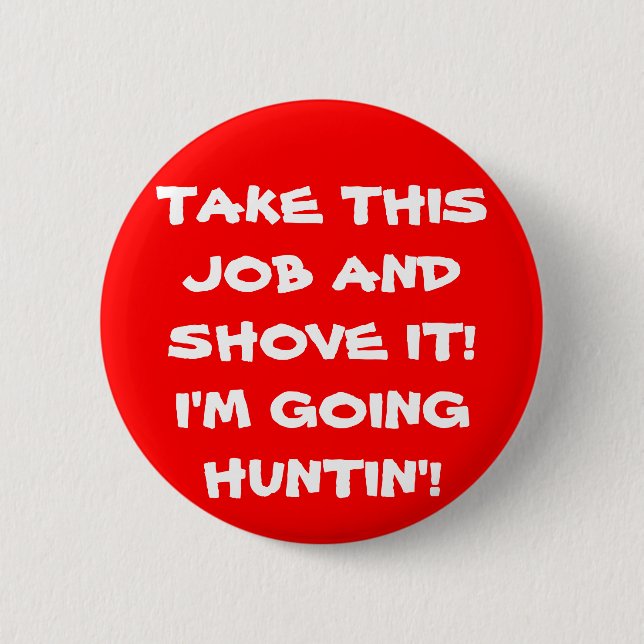 SHOVE IT HUNTIN' PINBACK BUTTON (Front)