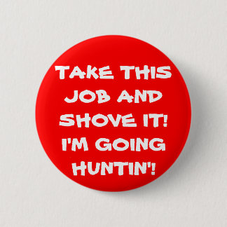 SHOVE IT HUNTIN' PINBACK BUTTON