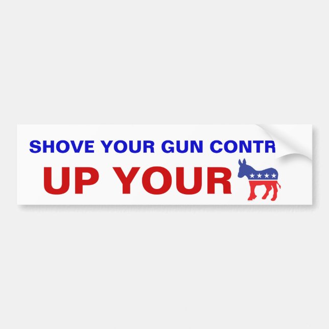 Shove your gun control bumper sticker (Front)
