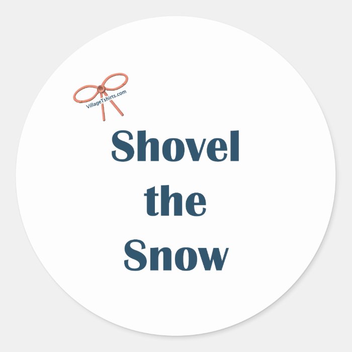Shovel The Snow Reminders Round Stickers