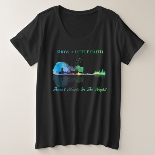 Show A Little Faith Theres Magic In the Night Plus Size T_Shirt