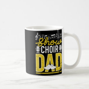 Show Choir Dad Fathers Day Father Musical Theater Coffee Mug