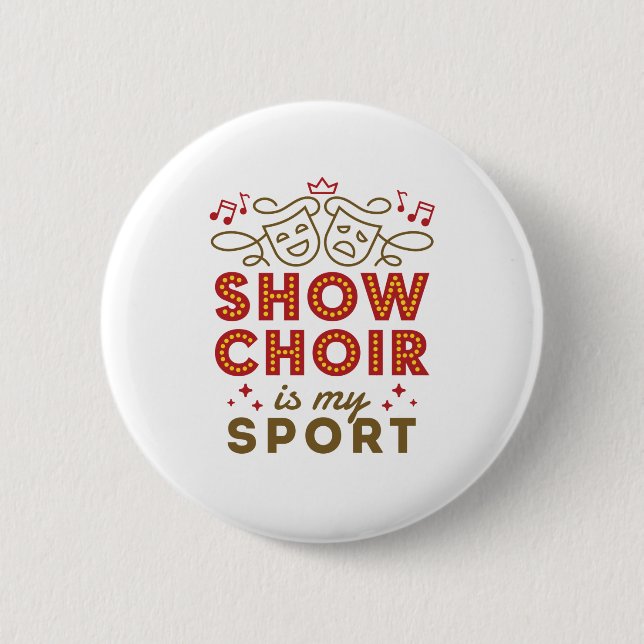 Show Choir Is My Sport Button (Front)