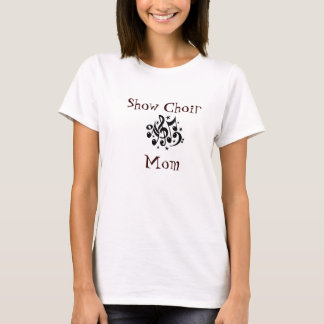 Show Choir Mom T-Shirt