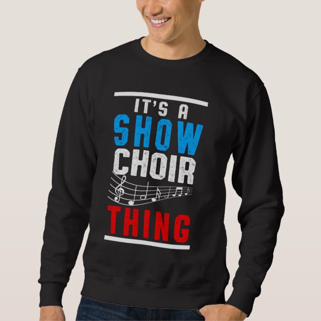 Show Choir Thing Musical Notes Singer Orchestra Co Sweatshirt (Front)