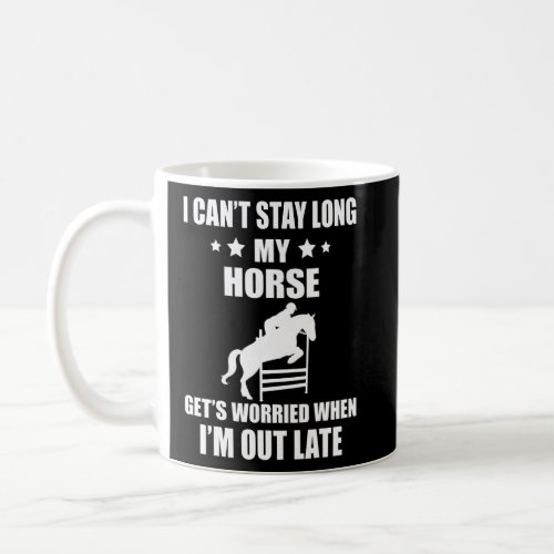 Show Jumping Horse Im Out Late English Horse Show Coffee Mug