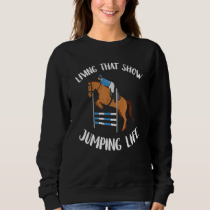 Show Jumping Horse Life Equestrian Horse Horseback Sweatshirt